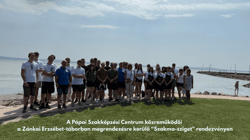 Újra Szakma-sziget a Zánkai Erzsébet-táborban